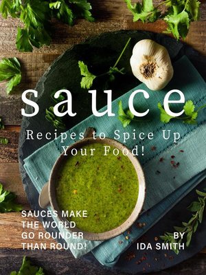 cover image of Sauce Recipes to Spice Up Your Food!